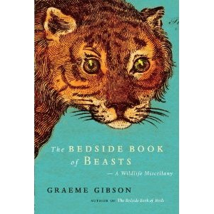 Bedside Book of Beasts – A Wildlife Miscellany by Graeme Gibson / &copy;: Nan A. Talese