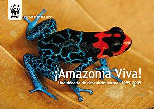 ¡Amazonia Viva! Una década de descubrimientos: 1999-2009 / ©: WWF / ©: WWF
