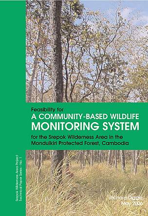 Feasibility for a community-base wildlife monitoring system for the Srepok Wilderness Area in the Mondulkiri Protected Forest