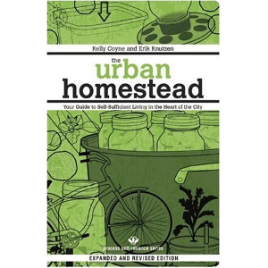 The Urban Homestead: Your Guide to Self-Sufficient Living in the Heart of the City by Kelly Coyne ... / &copy;: Process