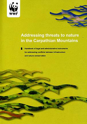 Handbook of legal and administrative instruments for addressing conflicts between infrastructure ... / ©: Addressing threats to nature in the Carpathian Mountains / ©: Addressing threats to nature in the Carpathian Mountains